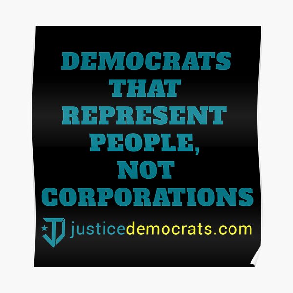 Justice Democrats that represent people, not corporations Poster