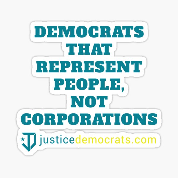 Justice Democrats that represent people, not corporations Sticker