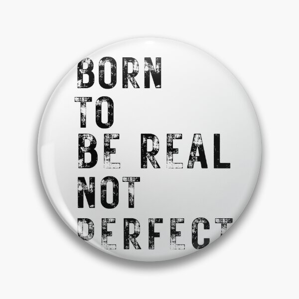 Item preview, quote of the day,Born to be real not perfect designed and sold by behappysiempre.