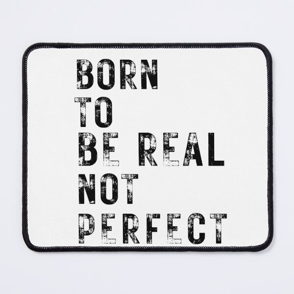 Item preview, quote of the day,Born to be real not perfect designed and sold by behappysiempre.