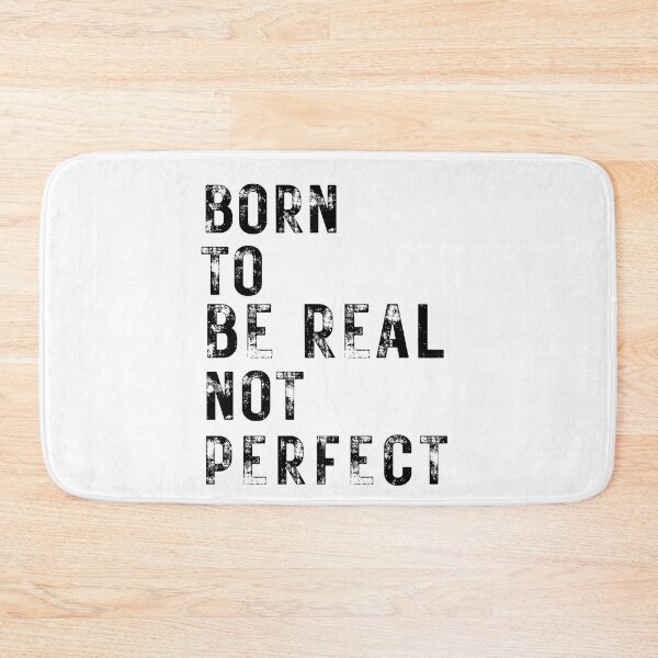 Item preview, quote of the day,Born to be real not perfect designed and sold by behappysiempre.