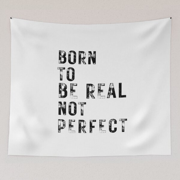 Item preview, quote of the day,Born to be real not perfect designed and sold by behappysiempre.