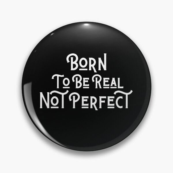 Item preview, Copy of quote of the day,Born to be real not perfect designed and sold by behappysiempre.