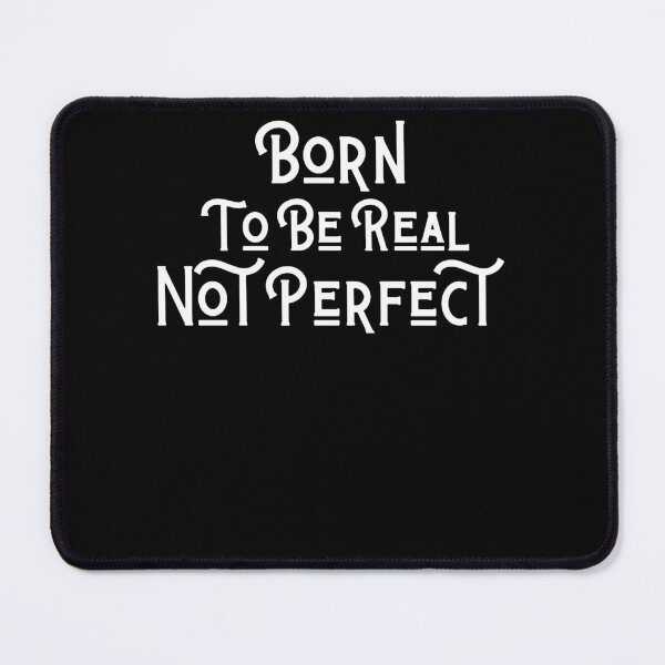 Item preview, Copy of quote of the day,Born to be real not perfect designed and sold by behappysiempre.