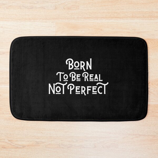 Item preview, Copy of quote of the day,Born to be real not perfect designed and sold by behappysiempre.