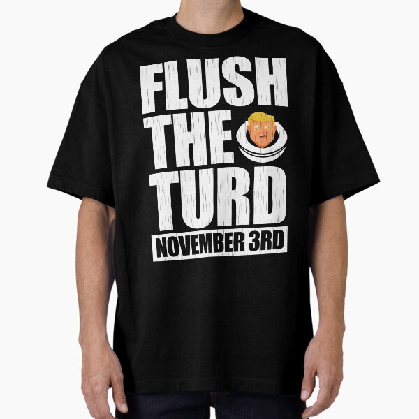 Artikel-Vorschau von Anti Trump Flush The Turd 3. November, designt und verkauft von chrishenchell1.