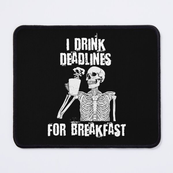 Item preview, I Drink Deadlines For Breakfast designed and sold by DAFIN.
