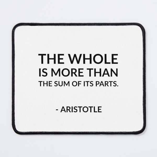 Item preview, The whole is more than the sum of its parts - Aristotle quotes   designed and sold by Inspirationmotivation.