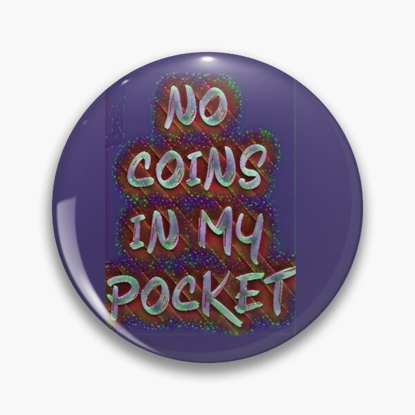 Item preview, No coins in my pocket  designed and sold by Mefista.