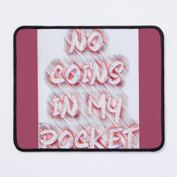 Item preview, No coins in my pocket designed and sold by Mefista.