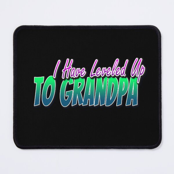 Item preview,  I Have Leveled Up To Grandpa designed and sold by roleshop.