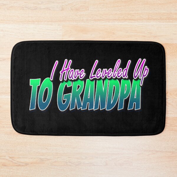 Item preview,  I Have Leveled Up To Grandpa designed and sold by roleshop.