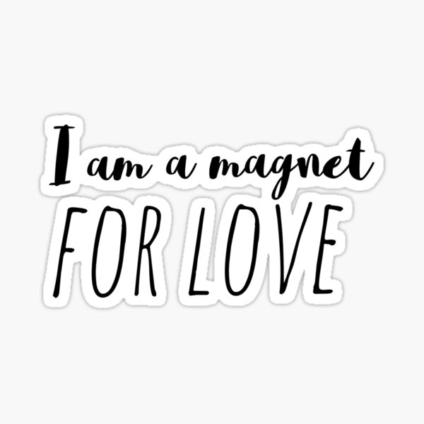 I am a magnet for love | Affirmation Sticker