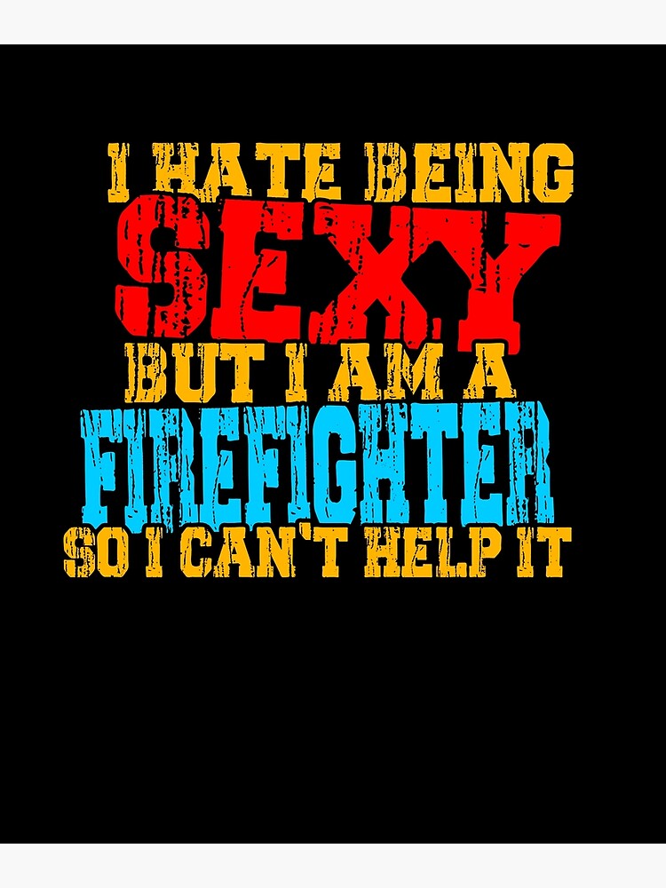"Firefighter Funny Firefighter quotes" Poster for Sale by Bubble4you