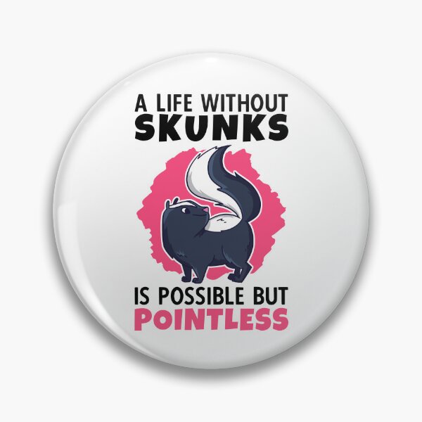 Item preview, Life Without Skunks Skunk Badger Skunk designed and sold by madgrfx.