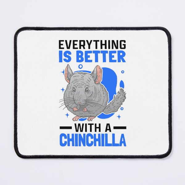 Item preview, Everything is better with Chinchillas Cotton Mouse Chinchilla designed and sold by madgrfx.