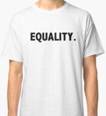 EQUALITY Classic T-Shirt