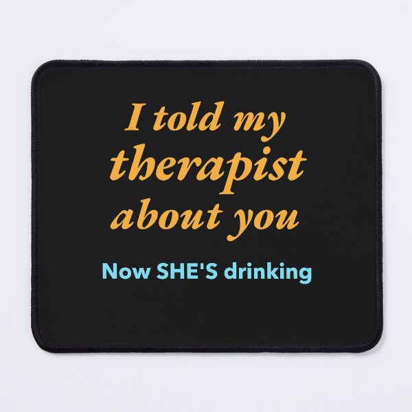 Item preview, Told My Therapist, I Told My Therapist About You designed and sold by MildlyAmused.