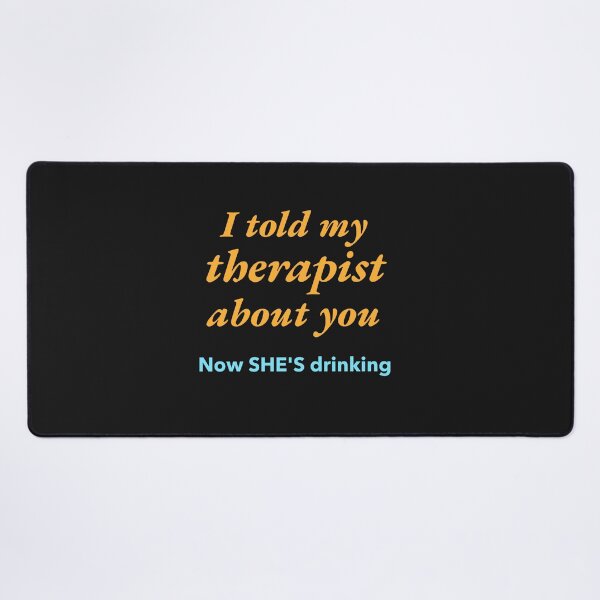 Item preview, Told My Therapist, I Told My Therapist About You designed and sold by MildlyAmused.