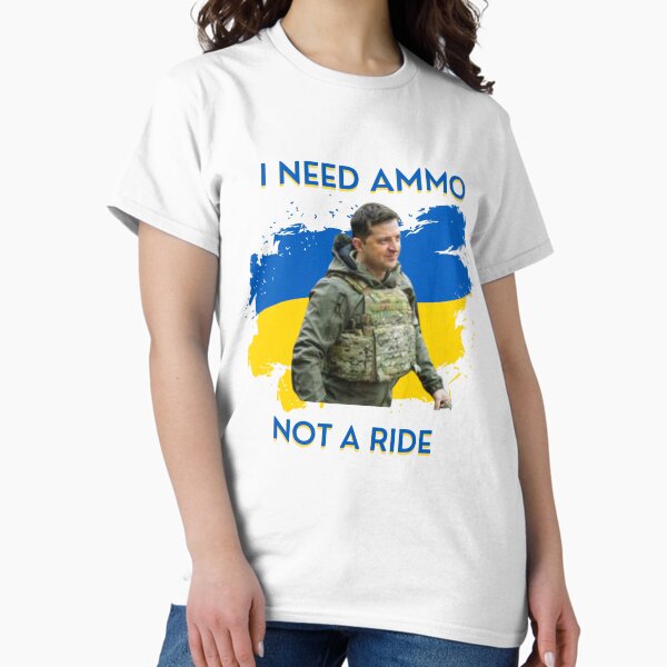Item preview, I need ammunition not a ride original design essential t shirt | i need ammo not a ride volodymyr zelensky sticker designed and sold by sugarcube1999.