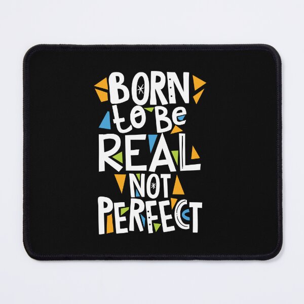 Item preview, Born to be real not Perfect designed and sold by SparkDrago.