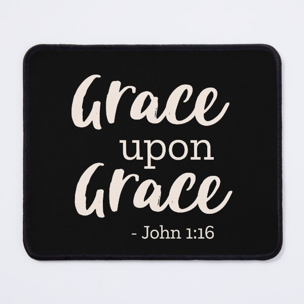 Item preview, Grace Upon Grace - John 1:16 - White designed and sold by amazingjoy.