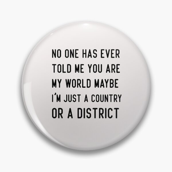 Item preview, funny no one has ever told me you are my world maybe i'm just a country or a district designed and sold by Crystakim.
