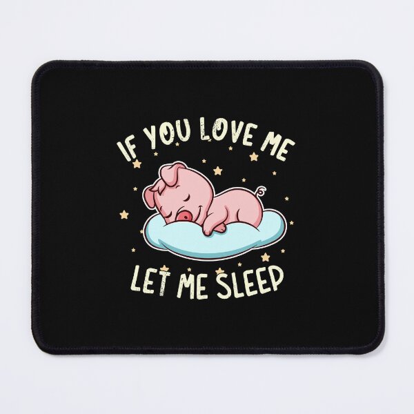 Item preview, If You Love Me Let Me Sleep designed and sold by anziehend.