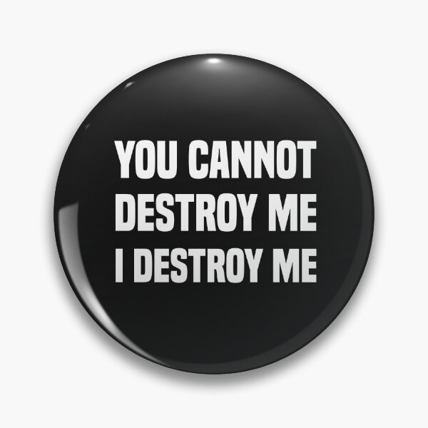 Item preview, funny you cannot destroy me i destroy me designed and sold by Crystakim.