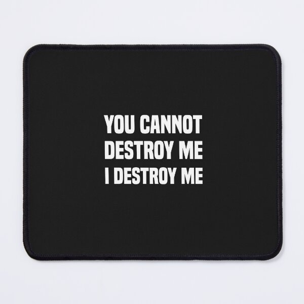 Item preview, funny you cannot destroy me i destroy me designed and sold by Crystakim.