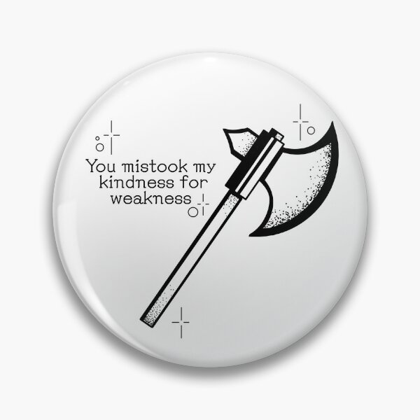 Item preview, You mistook my kindness for weakness designed and sold by FineHades.