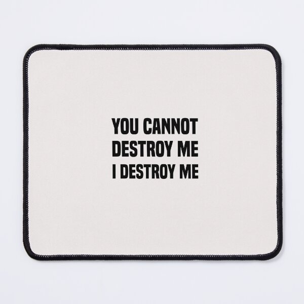 Item preview, funny you cannot destroy me i destroy me designed and sold by Crystakim.