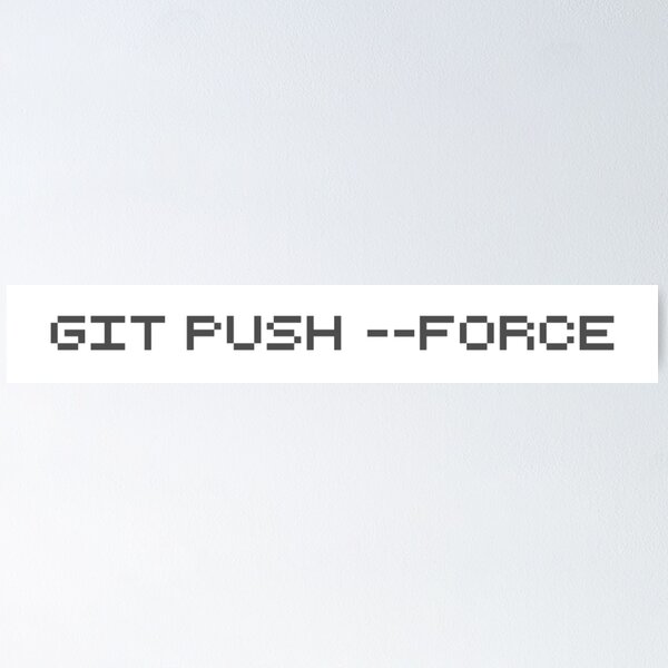 Artikel-Vorschau von git push --force, designt und verkauft von Ewlbo.