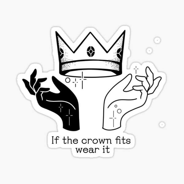 If the crown fits wear it Sticker