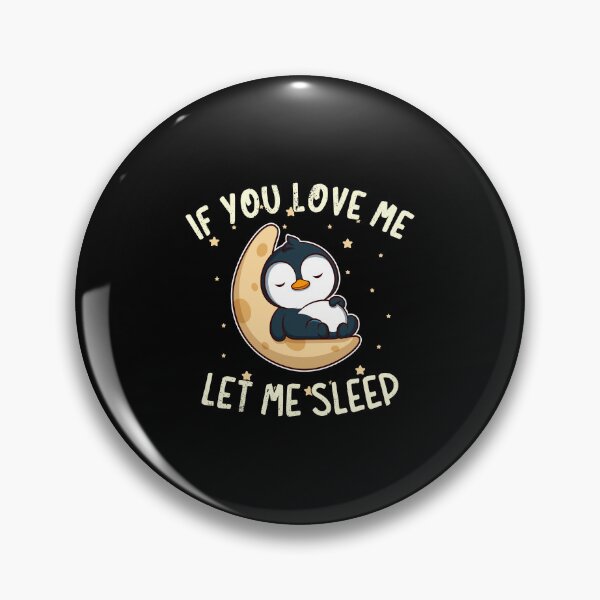 Item preview, If You Love Me Let Me Sleep designed and sold by anziehend.
