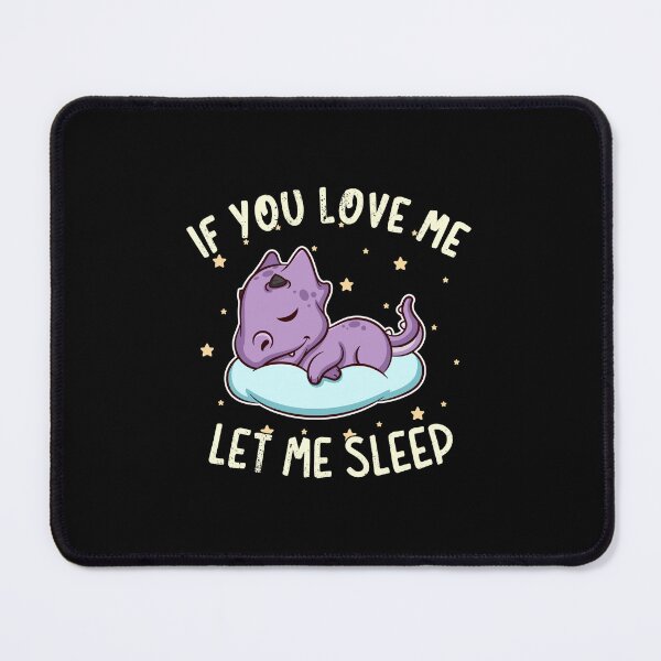 Item preview, If You Love Me Let Me Sleep designed and sold by anziehend.