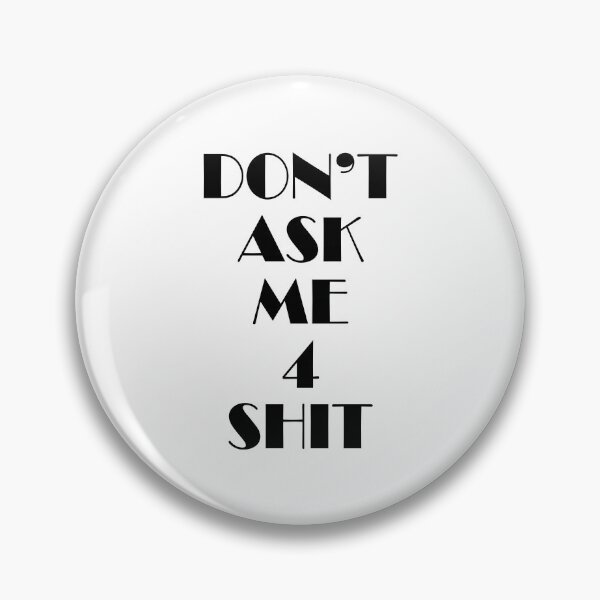 Item preview, Don't ask me 4 shit designed and sold by MachioCooran.