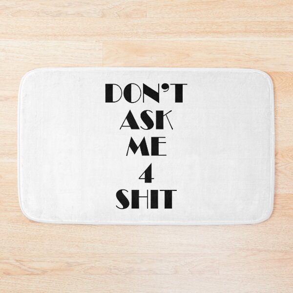 Item preview, Don't ask me 4 shit designed and sold by MachioCooran.
