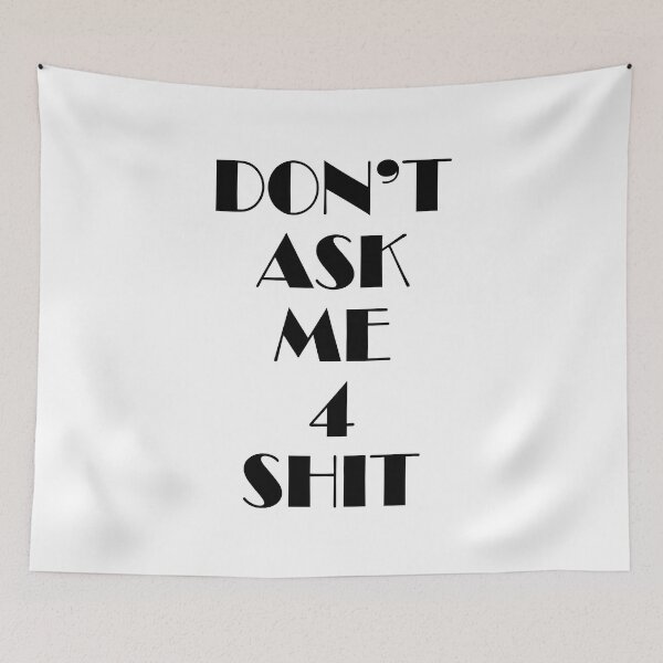 Item preview, Don't ask me 4 shit designed and sold by MachioCooran.