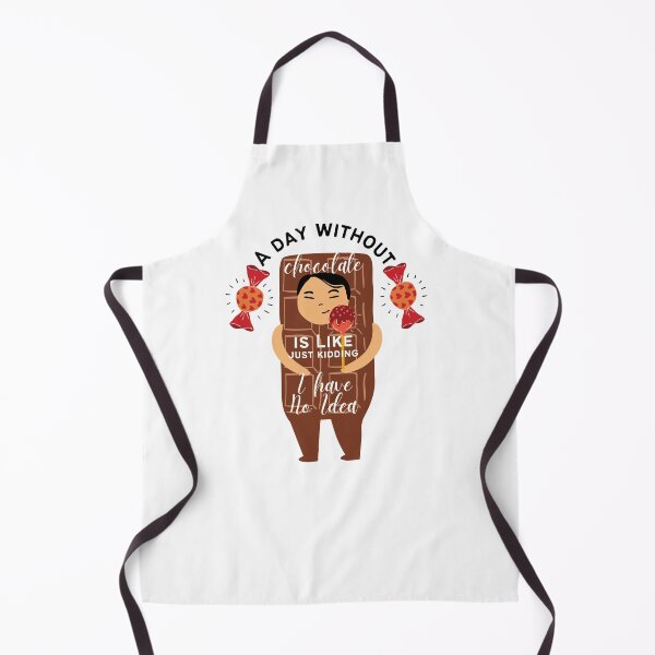 Item preview, Funny Chocolate Lover :A Day Without Chocolate Is Like Just Kidding I Have No Idea designed and sold by AmeliaStore1.
