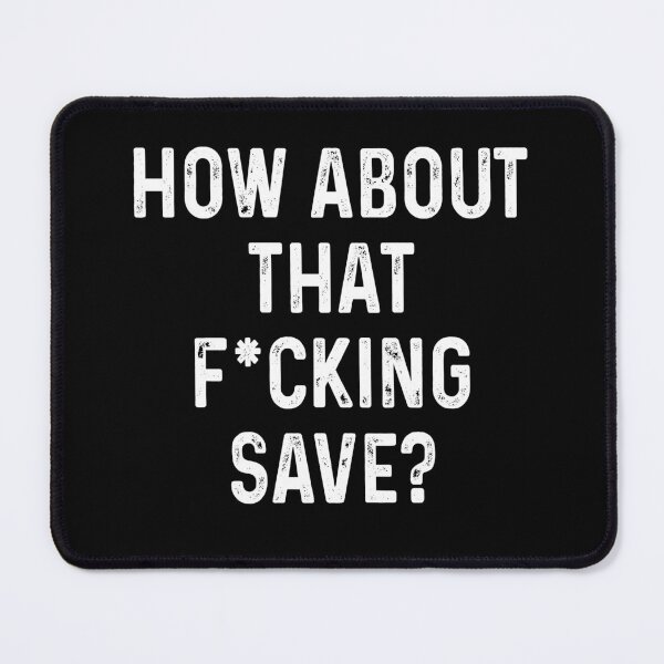 Item preview, How about that fucking save designed and sold by MachioCooran.