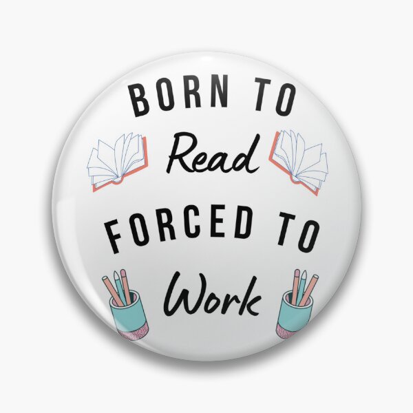Item preview, Born To Read, Forced To work designed and sold by writeabledreams.