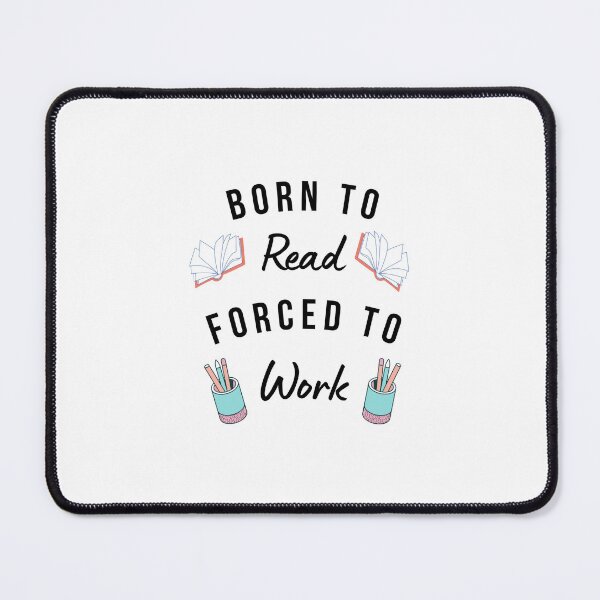 Item preview, Born To Read, Forced To work designed and sold by writeabledreams.