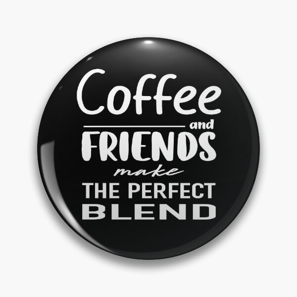 Item preview, Coffee And Friends Make The Perfect Blend, Funny Coffee Quotes designed and sold by Cupsofdreams.