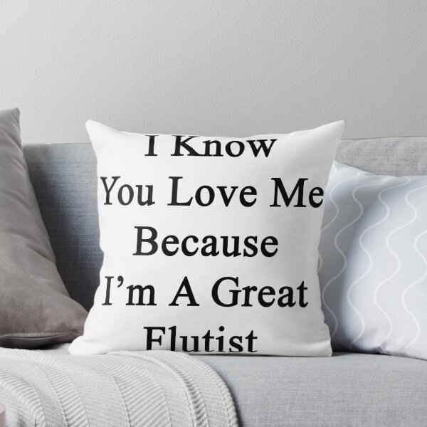 Item preview, I Know You Love Me Because I'm A Great Flutist  designed and sold by supernova23.