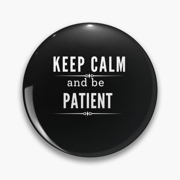 Item preview, Keep Calm and be Patient - keep calm designed and sold by Rainbow Designs.