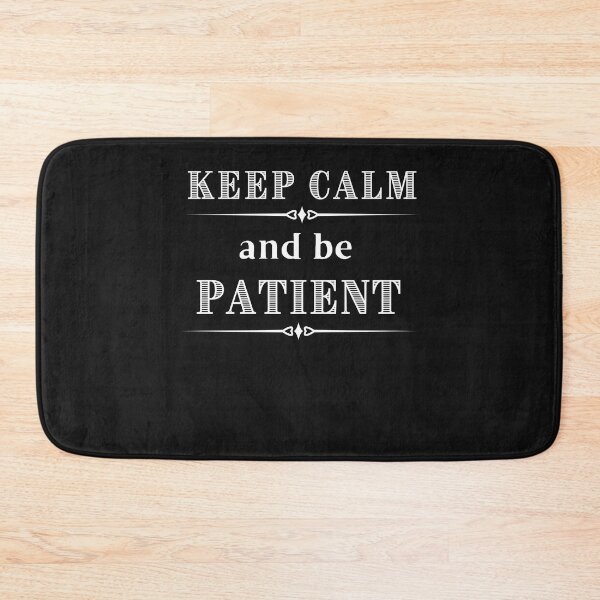 Item preview, Keep Calm and be Patient - keep calm designed and sold by Rainbow Designs.