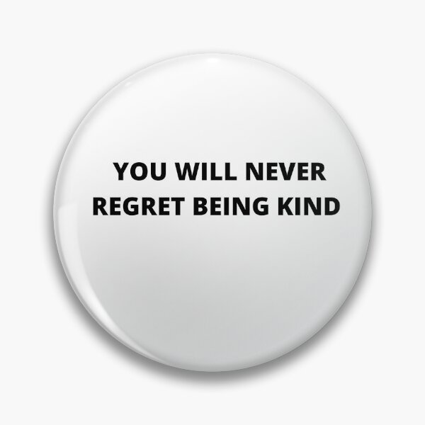 Item preview, You Will Never Regret Being Kind designed and sold by ContentCreation.