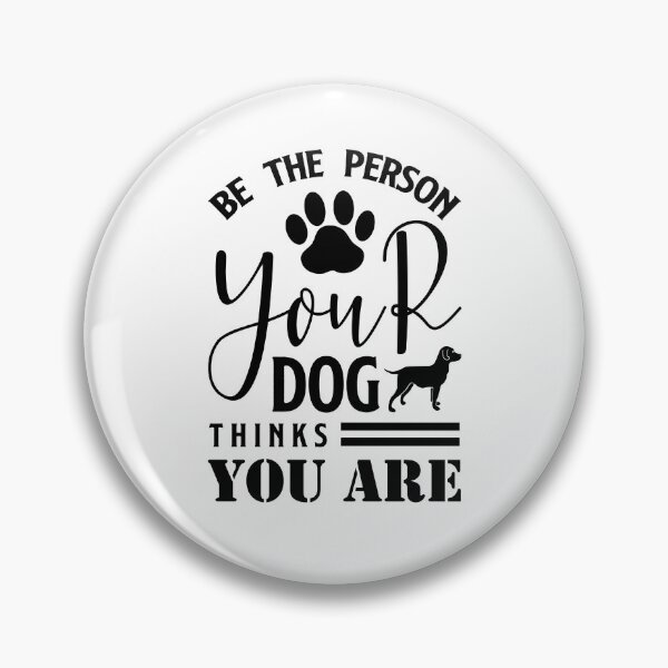 Item preview, Be The Person Your Dog Thinks You Are designed and sold by Bigfoot T-Shirt Co..