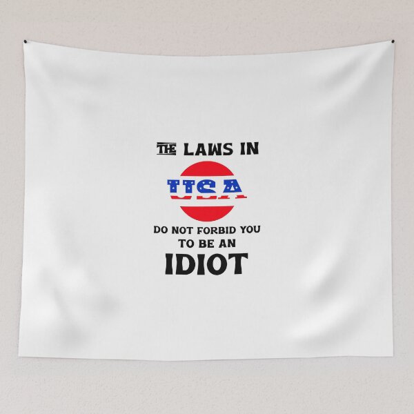 Item preview, The laws in USA do not forbid you to be an idiot designed and sold by Teo13.